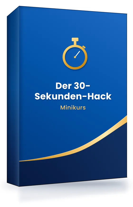 Der 30-Sekunden-Hack – mein Online-Kurs